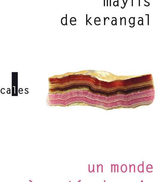 Un monde à portée de main – Maylis de Kerangal