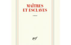 Maîtres et esclaves – Paul Greveillac – Gallimard